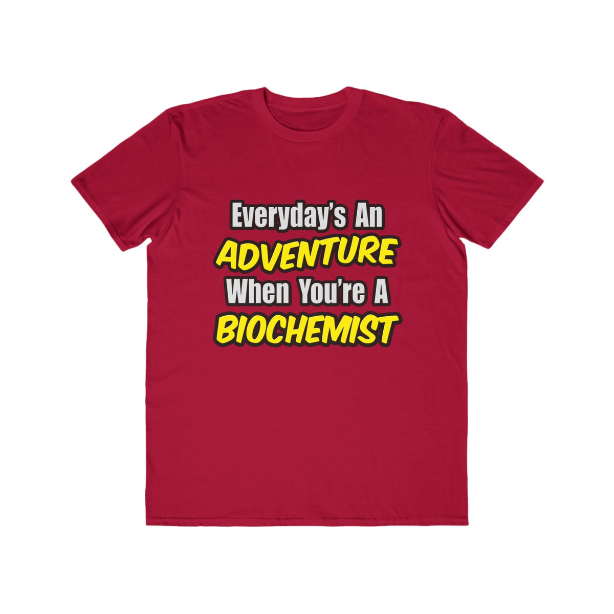 Everyday's An Adventure...Biochemist - Men's Lightweight Fashion Tee