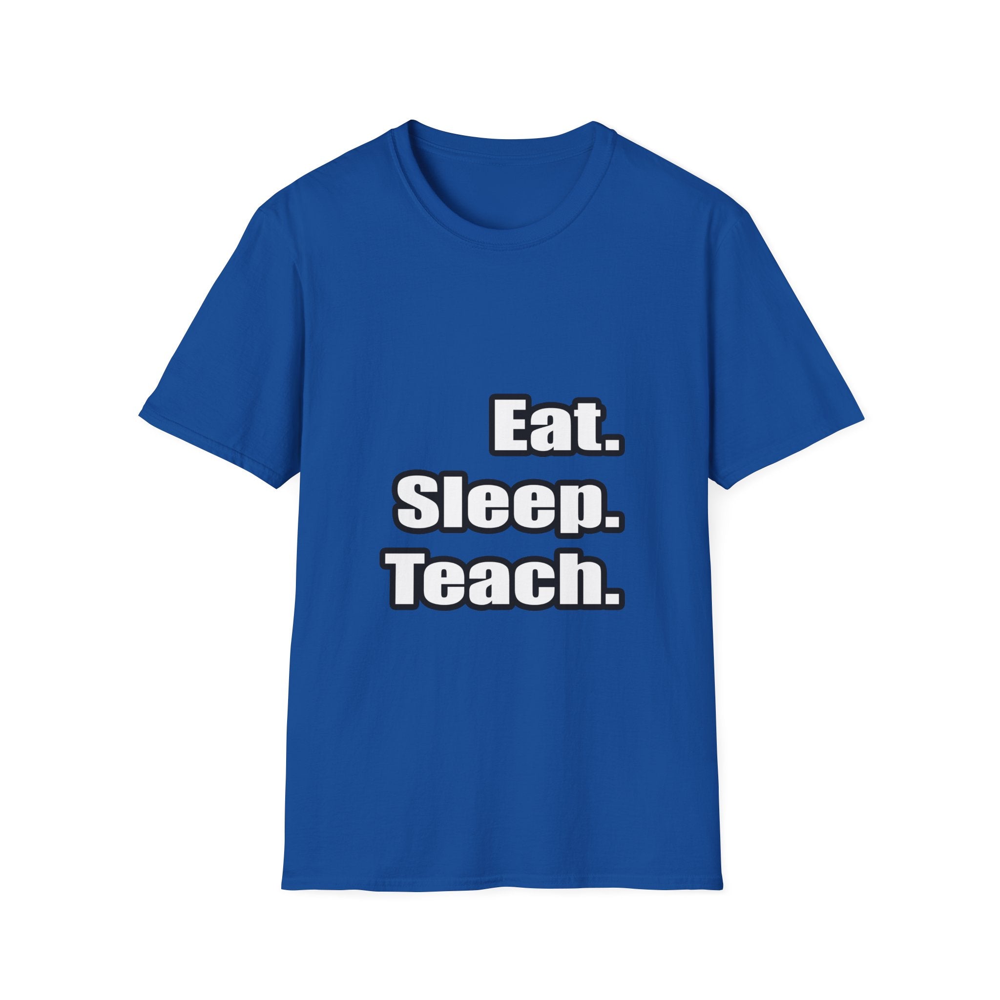 eat sleep teach - Unisex Softstyle T-Shirt