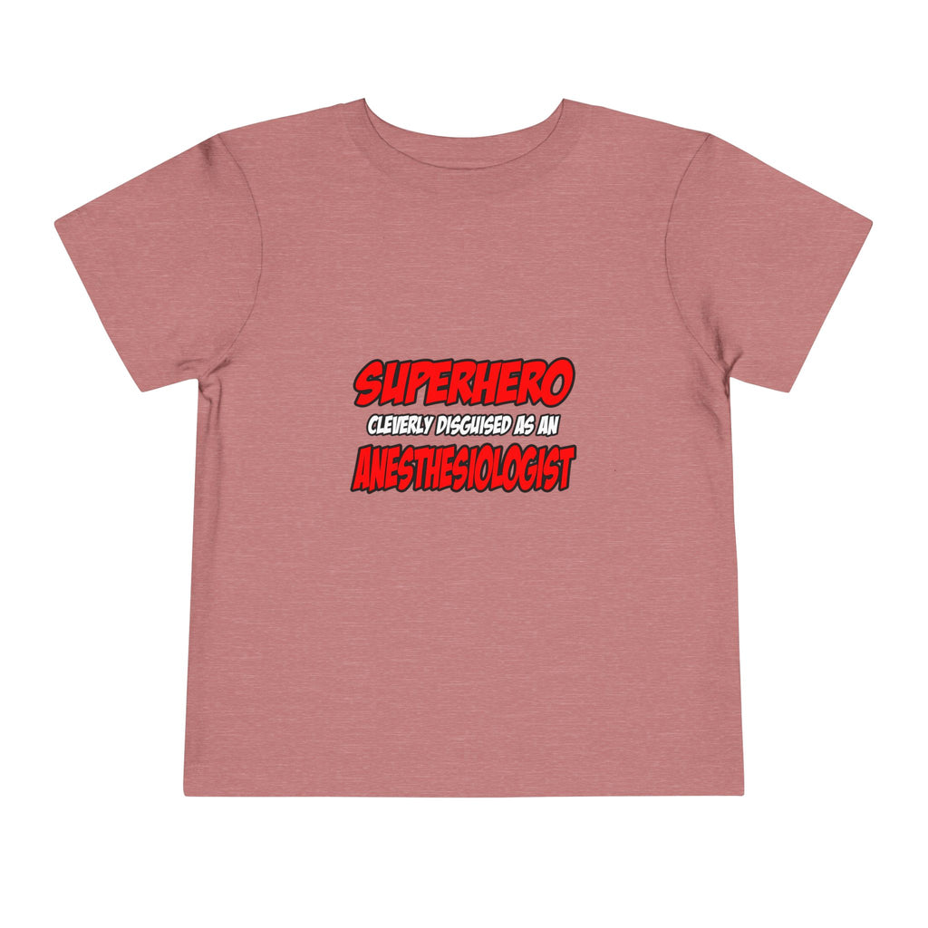 Superhero...Anesthesiologist - Toddler Short Sleeve Tee