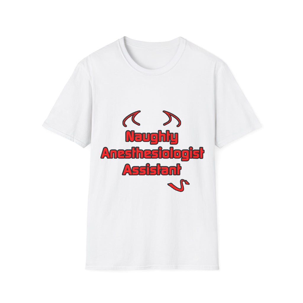 Naughty Anesthesiologist Assistant - Unisex Softstyle T-Shirt