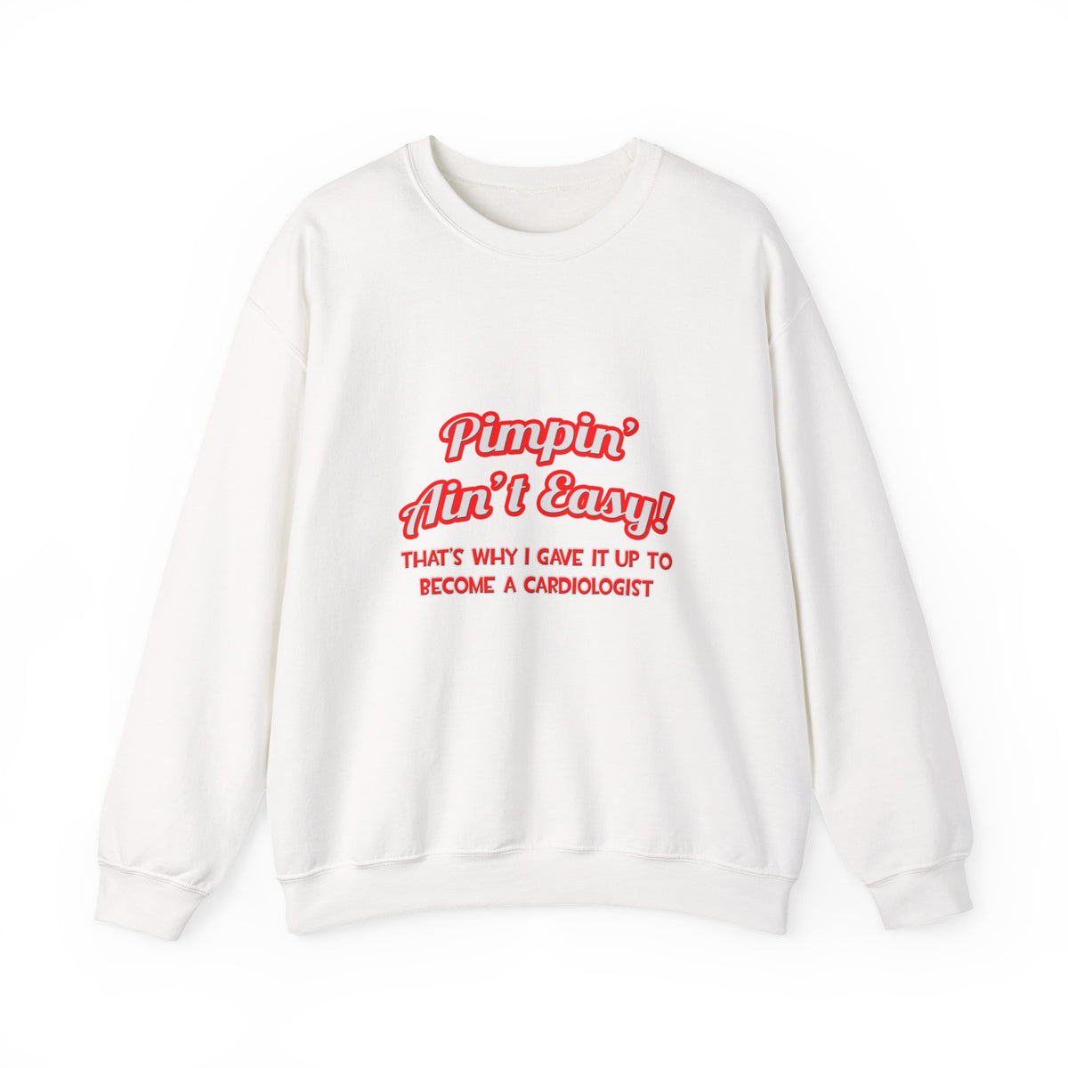Pimpin' Ain't Easy .. Cardiologist - Unisex Heavy Blend™ Crewneck Sweatshirt