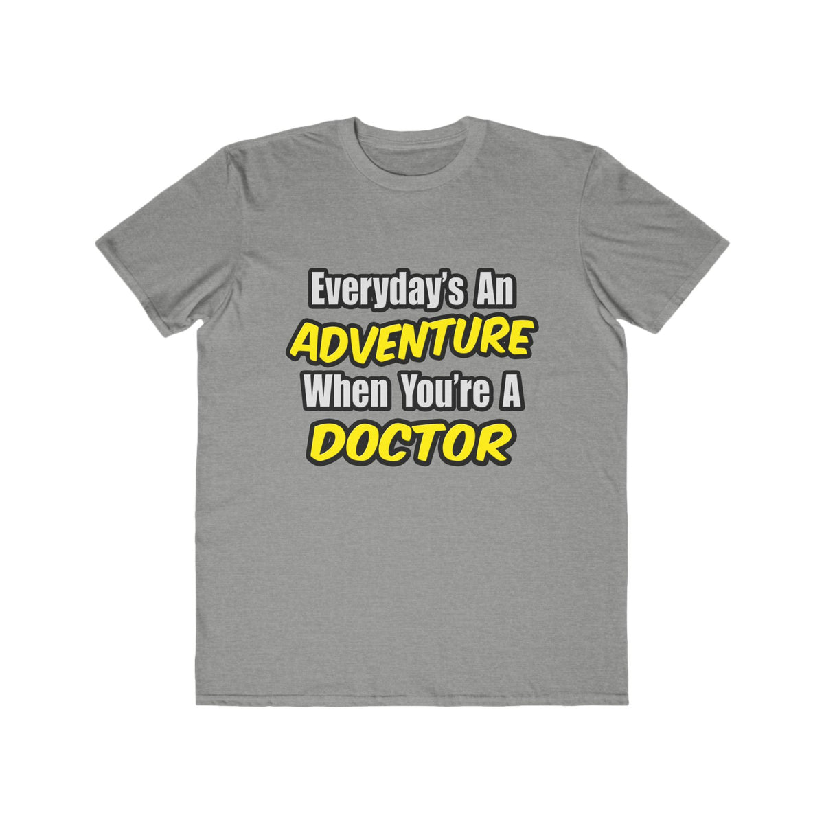 Everyday's An Adventure...Doctor - Men's Lightweight Fashion Tee