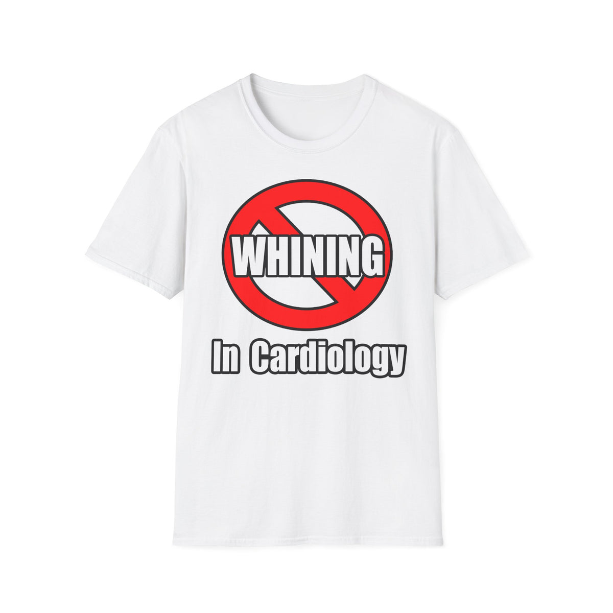 No Whining In Cardiology - Unisex Softstyle T-Shirt