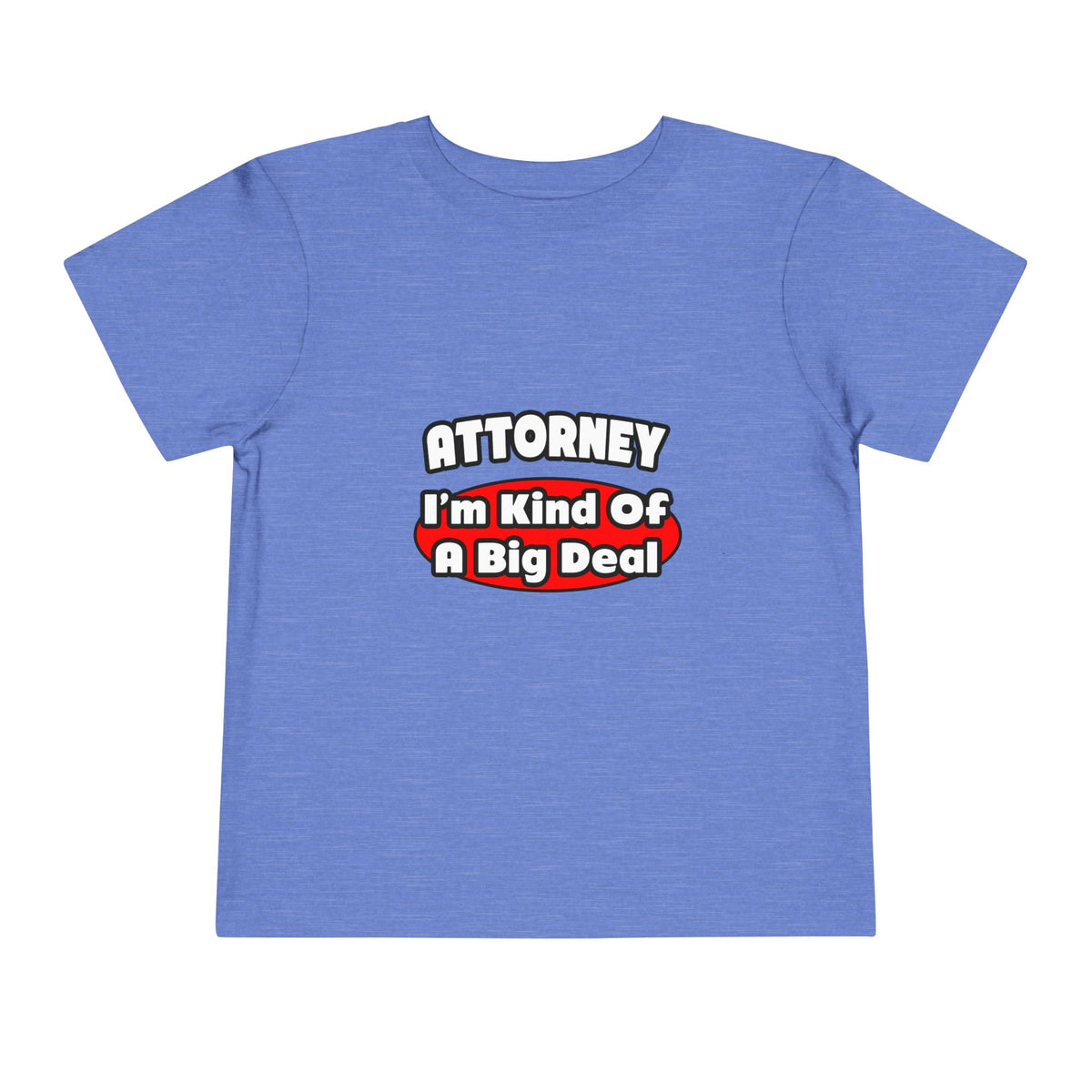 Attorney...Big Deal - Toddler Short Sleeve Tee