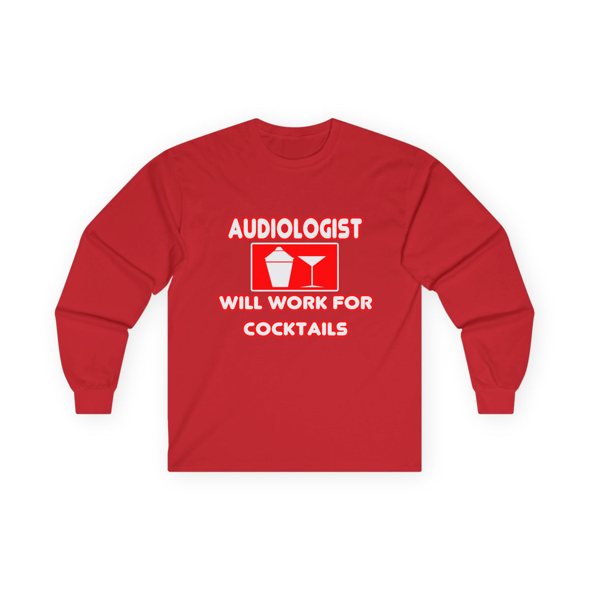 Audiologist ... Will Work For Cocktails - Unisex Ultra Cotton Long Sleeve Tee