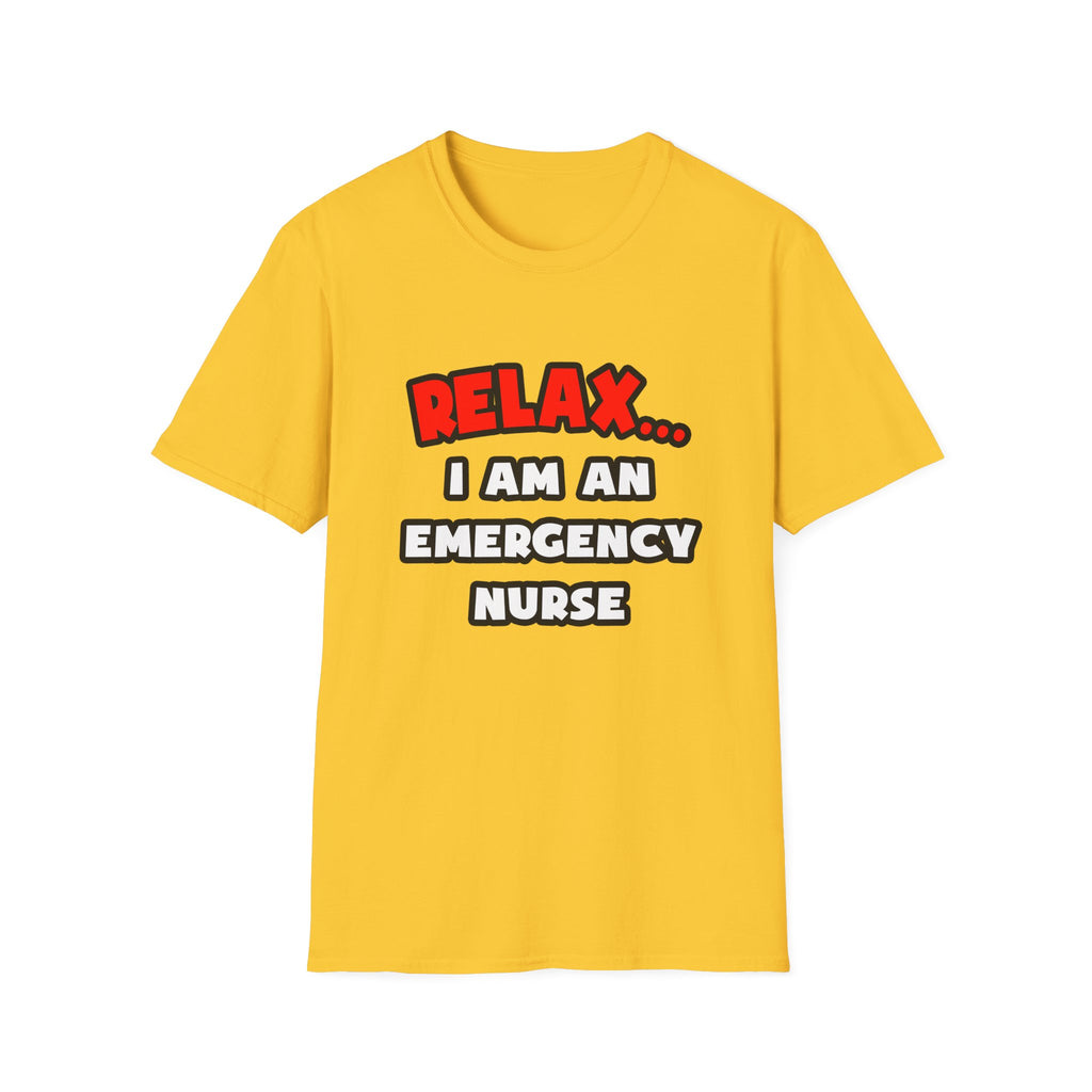 Relax ... I Am An Emergency Nurse - Unisex Softstyle T-Shirt