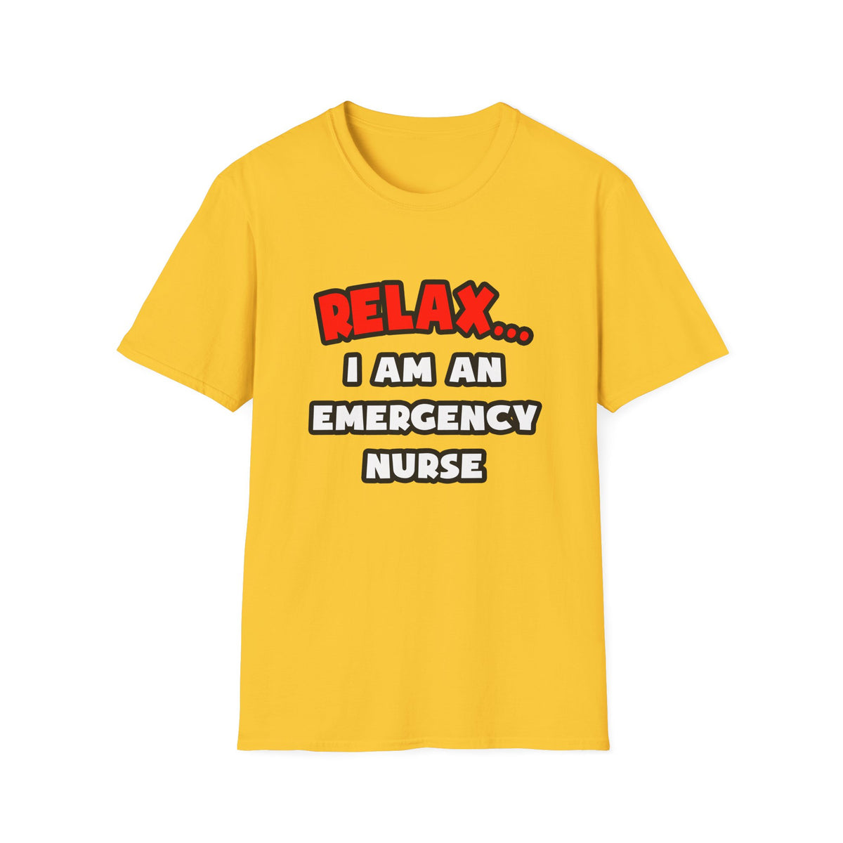 Relax ... I Am An Emergency Nurse - Unisex Softstyle T-Shirt