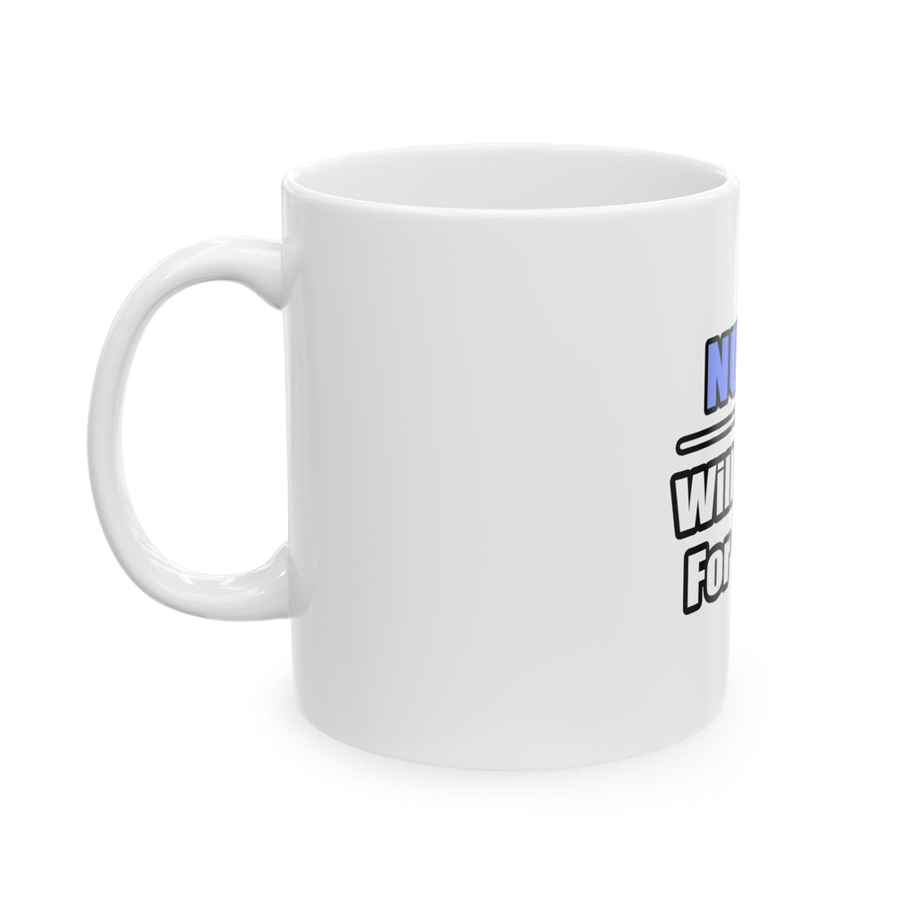 Nurse...Will Work For Wine - Ceramic Mug, (11oz, 15oz)