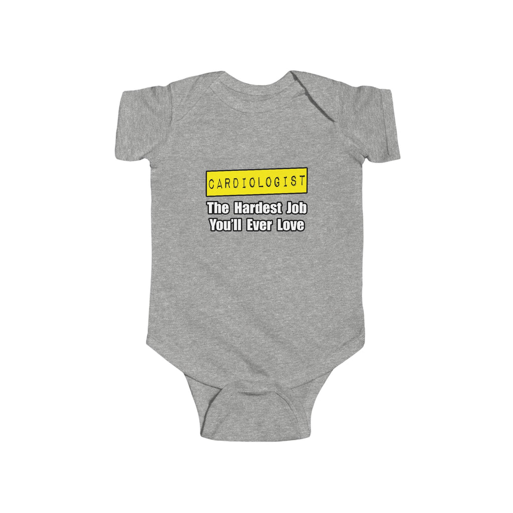 Cardiologist...Hardest Job You'll Ever Love - Infant Fine Jersey Bodysuit