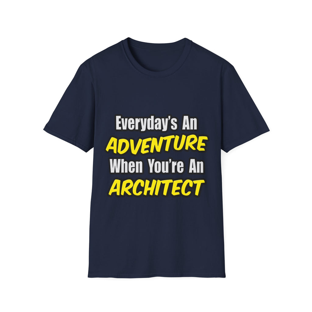 Everyday's An Adventure...Architect - Unisex Softstyle T-Shirt