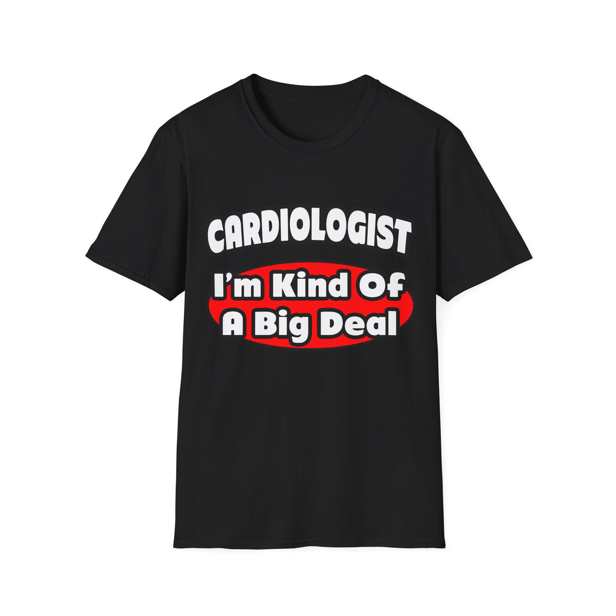 Cardiologist...Big Deal (2) - Unisex Softstyle T-Shirt