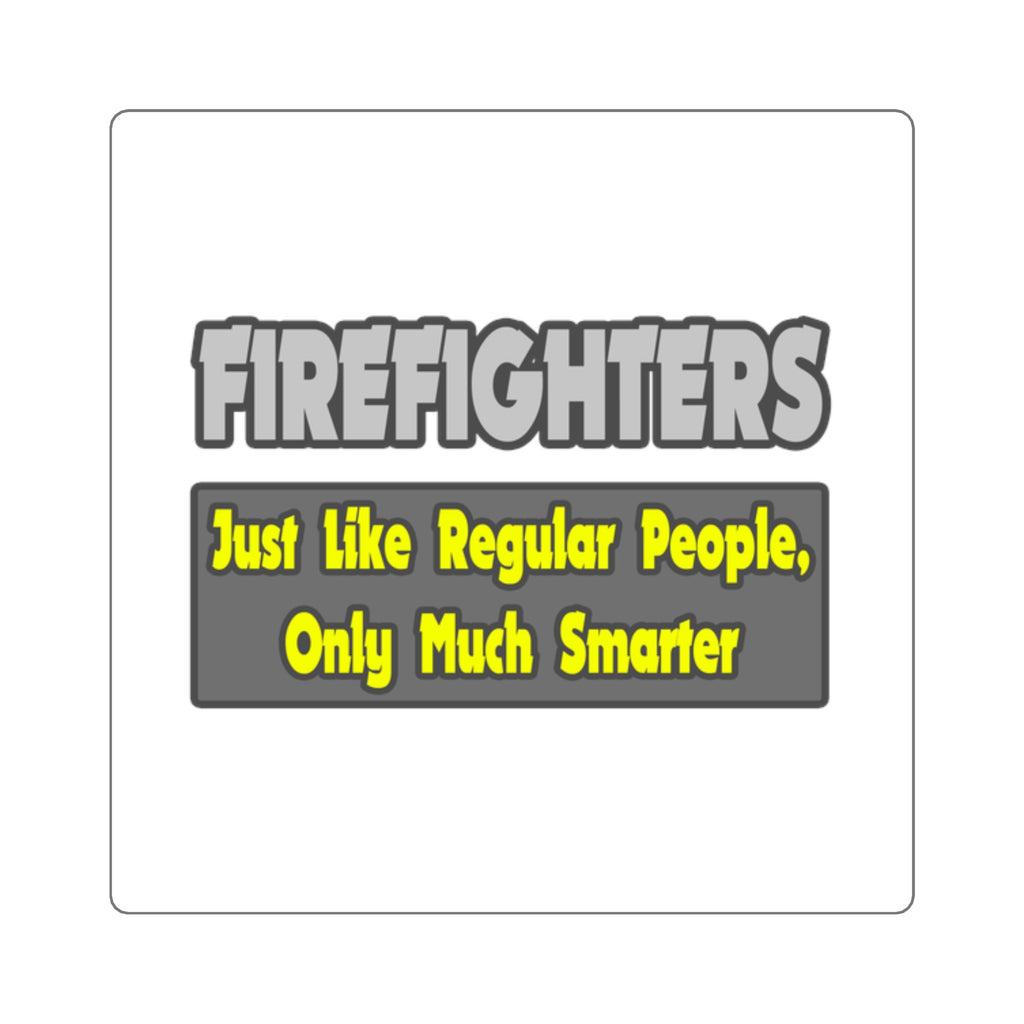 Firefighters...Smarter - Square Stickers