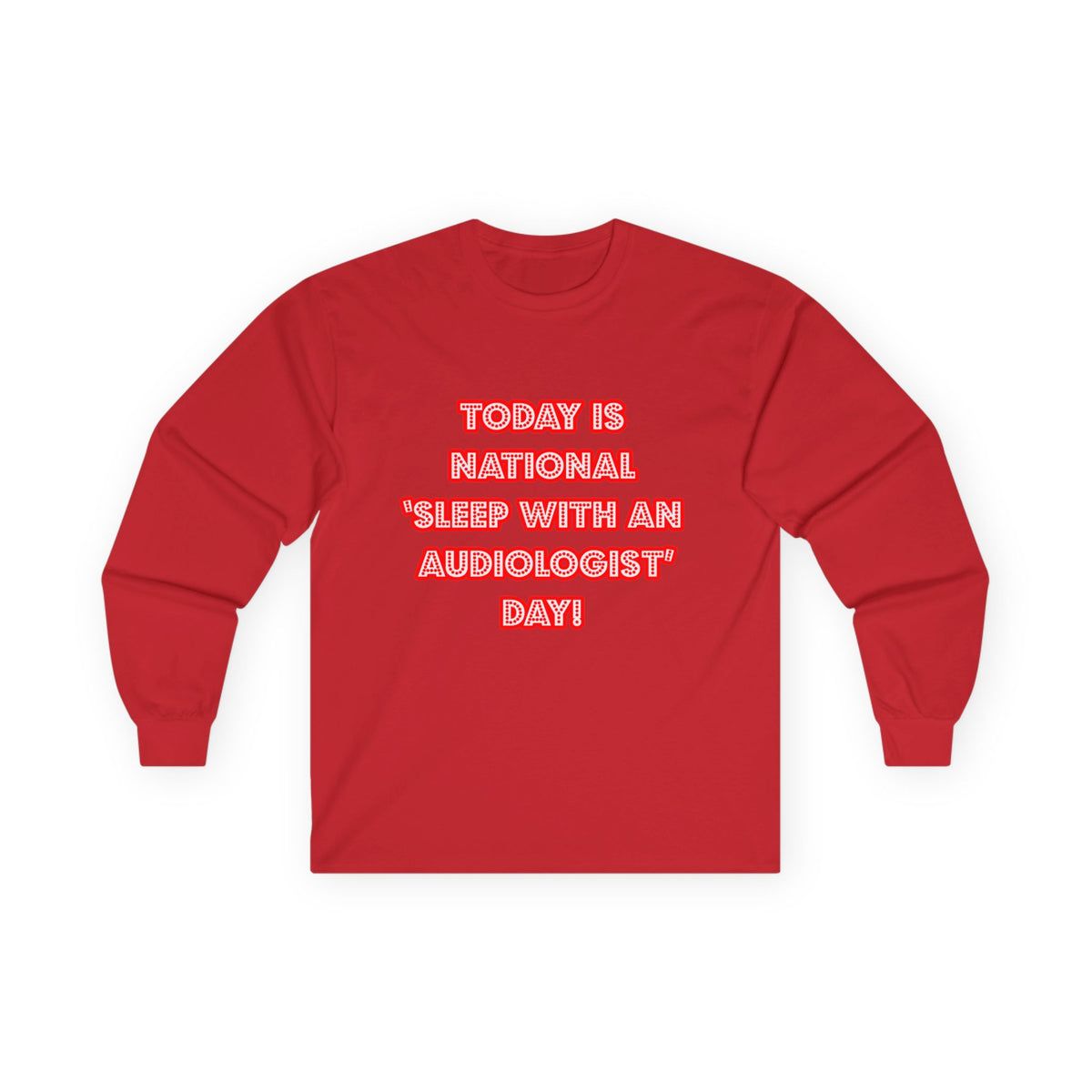 National 'Sleep With an Audiologist' Day - Unisex Ultra Cotton Long Sleeve Tee