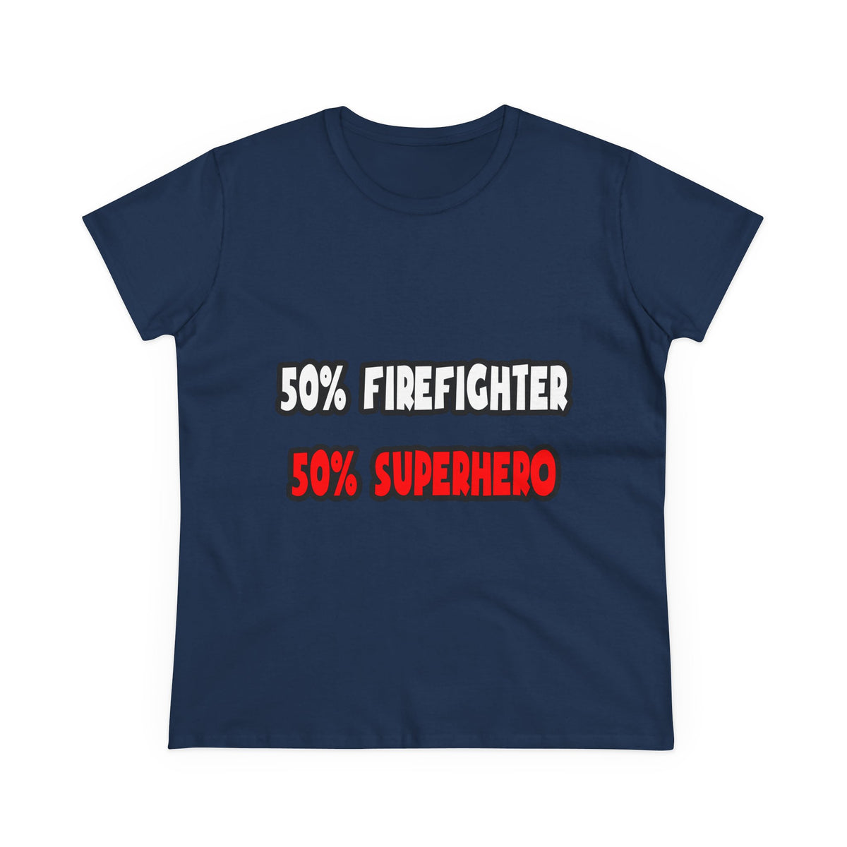 Half Firefighter ... Half Superhero - Women's Midweight Cotton Tee