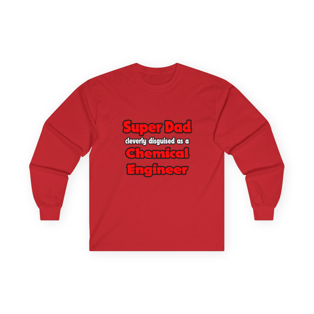 Super Dad ... Chemical Engineer - Unisex Ultra Cotton Long Sleeve Tee