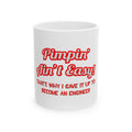 Pimpin' Ain't Easy .. Engineer - Ceramic Mug, (11oz, 15oz)