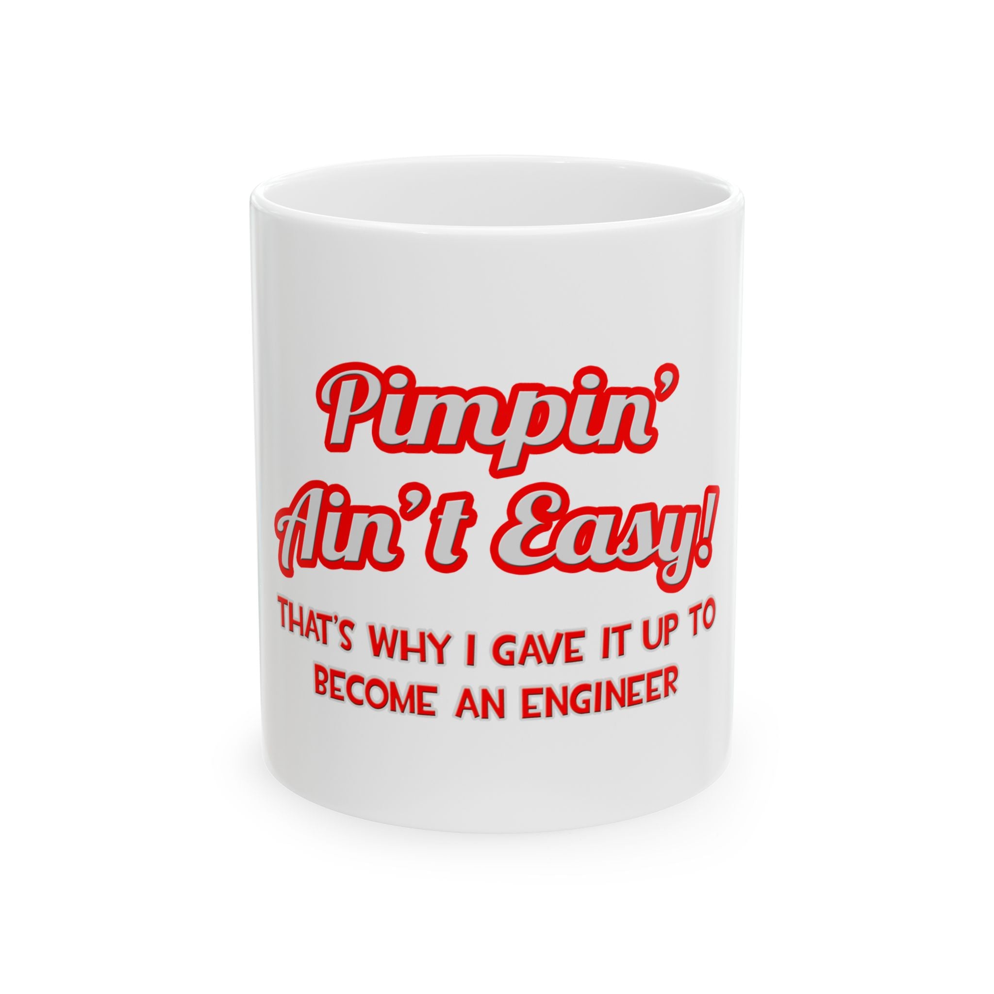 Pimpin' Ain't Easy .. Engineer - Ceramic Mug, (11oz, 15oz)