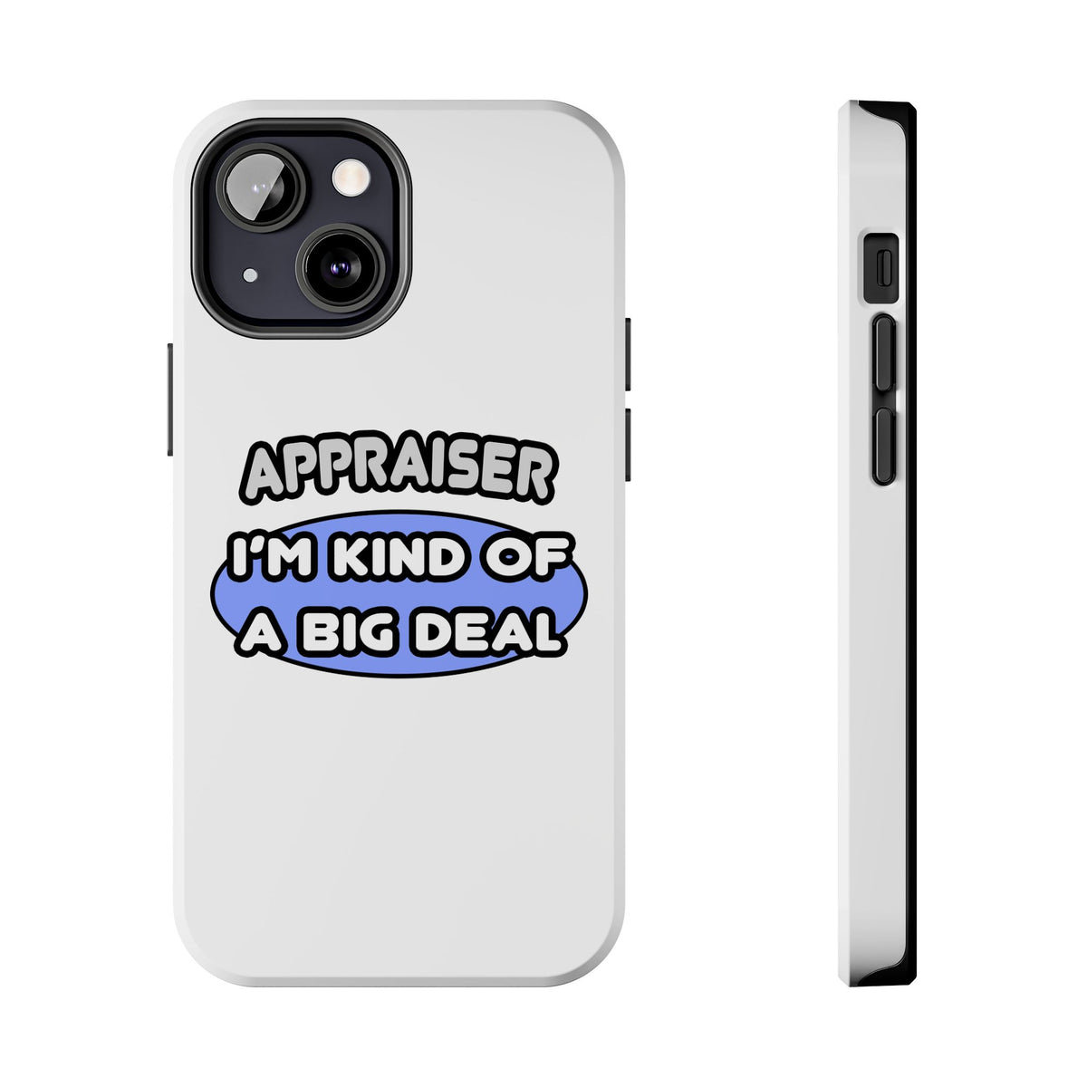 Appraiser...I'm Kind of a Big Deal - Tough Phone Cases