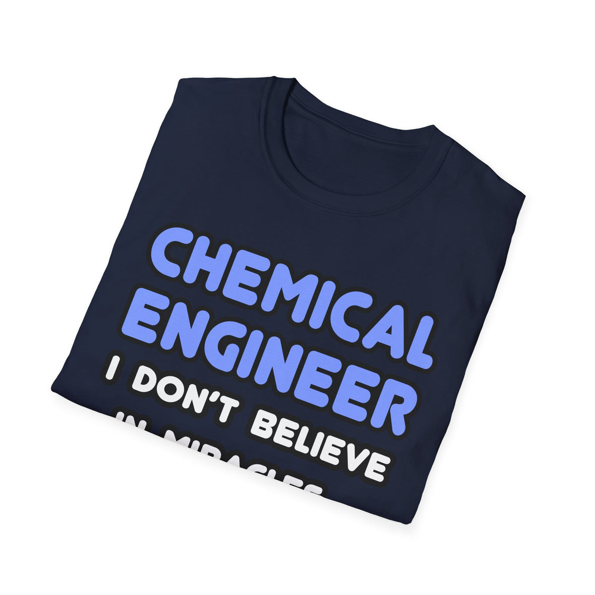Miracles and Chemical Engineers - Unisex Softstyle T-Shirt