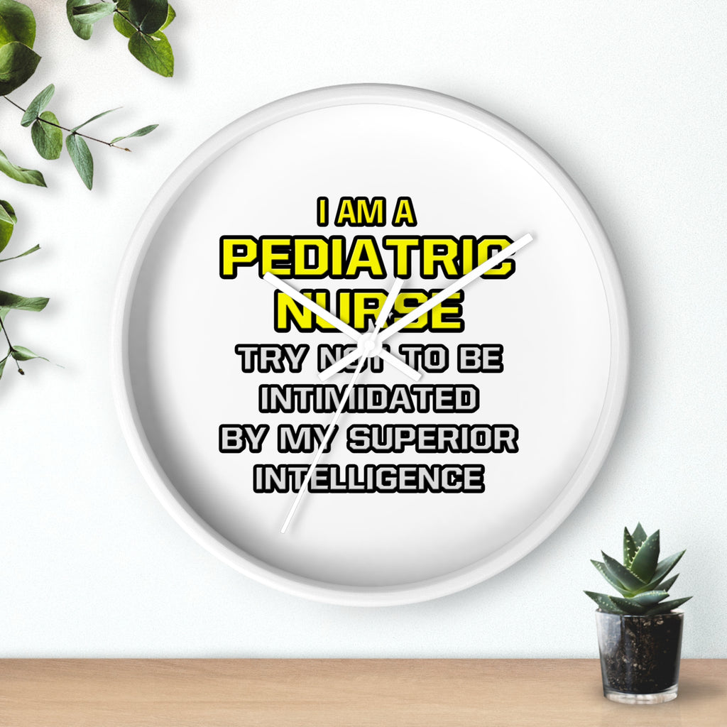 Pediatric Nurse...Superior Intelligence - Wall Clock