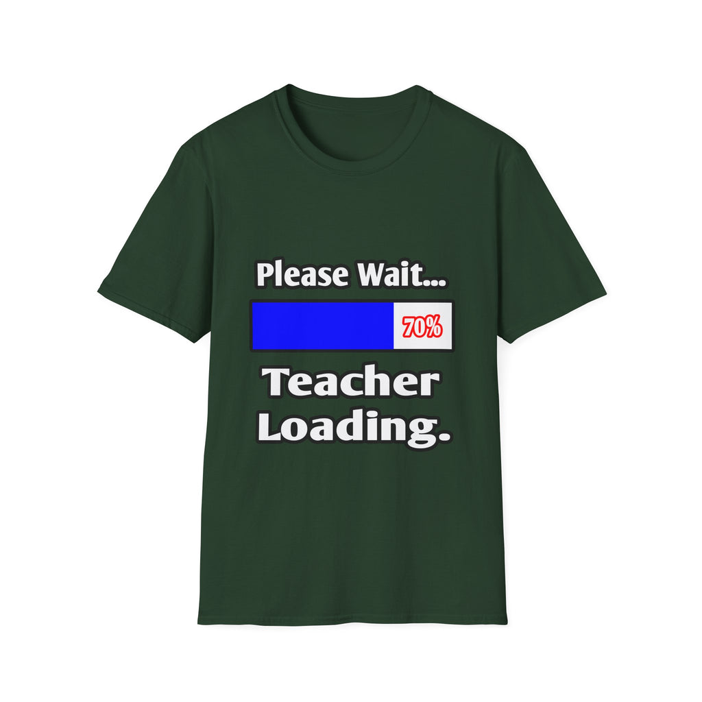 Please Wait...Teacher Loading - Unisex Softstyle T-Shirt