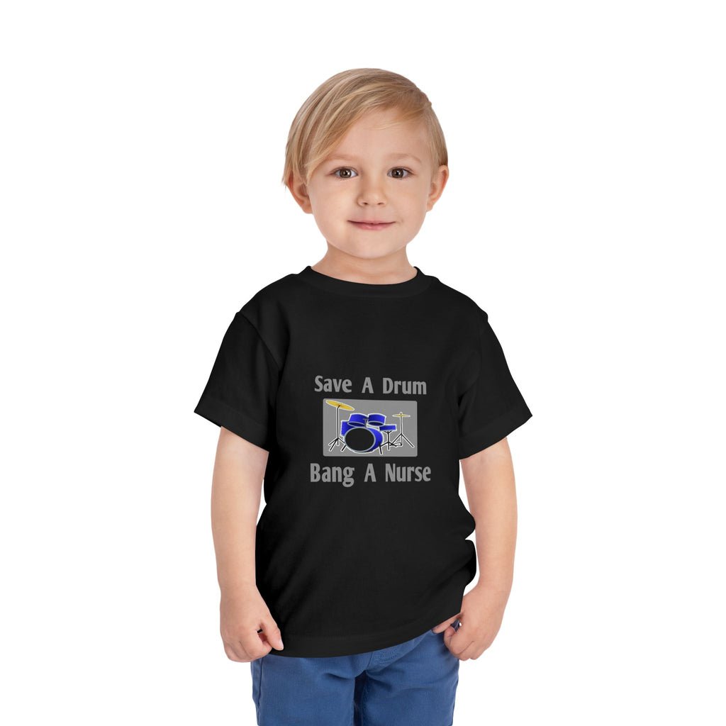 Save a Drum...Bang a Nurse - Toddler Short Sleeve Tee