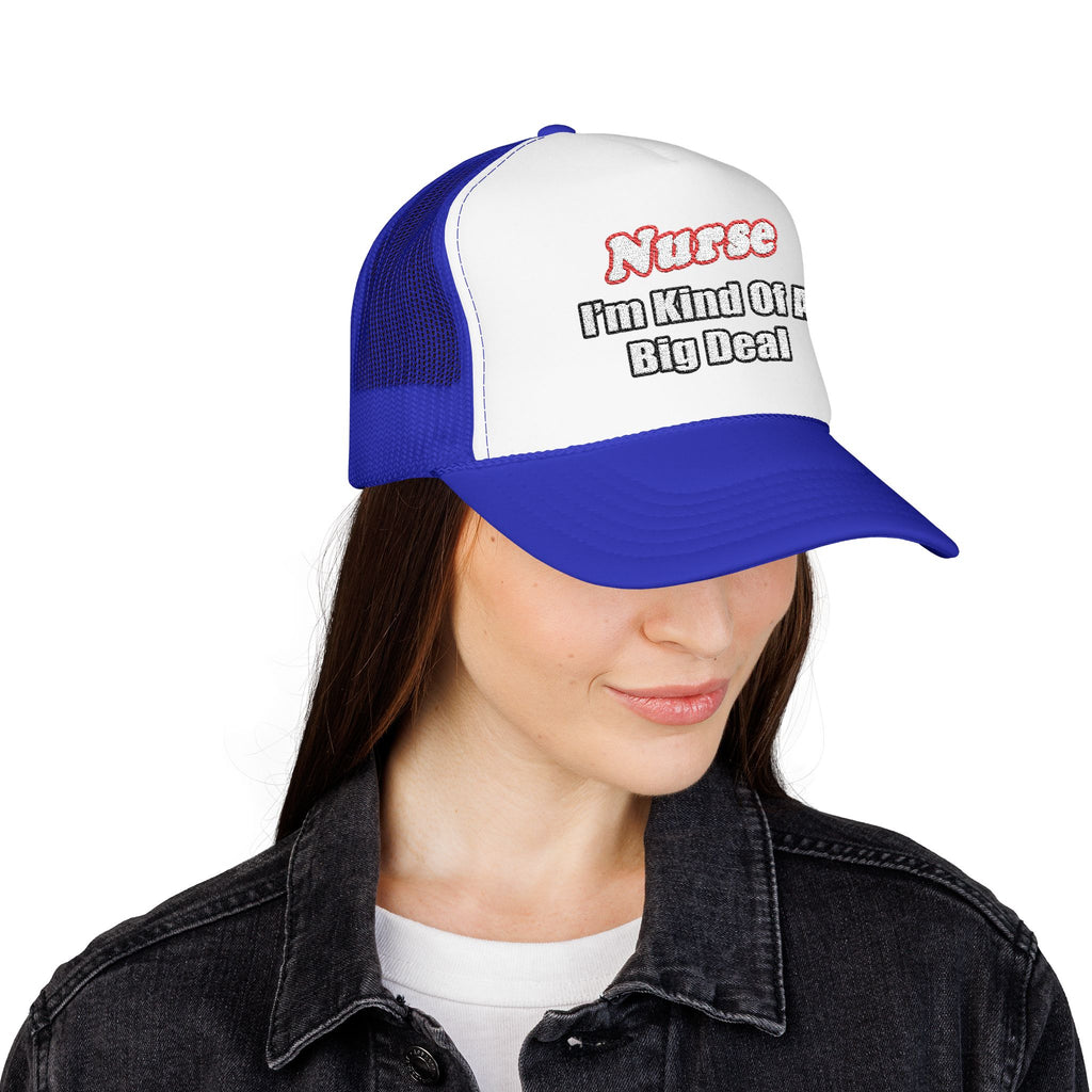 Nurse Big Deal - Foam Trucker Hat