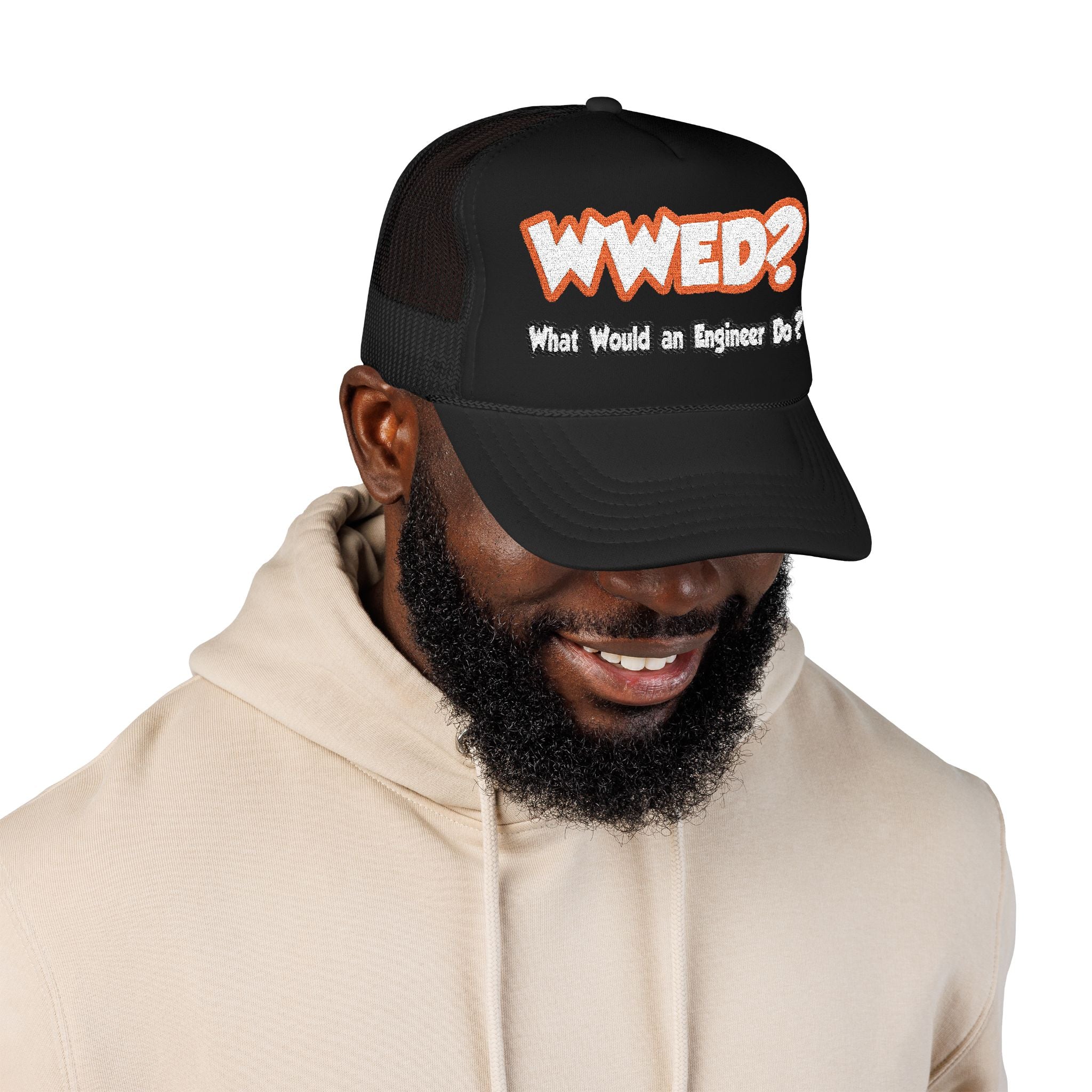 WWED...What Would an Engineer Do - Foam Trucker Hat