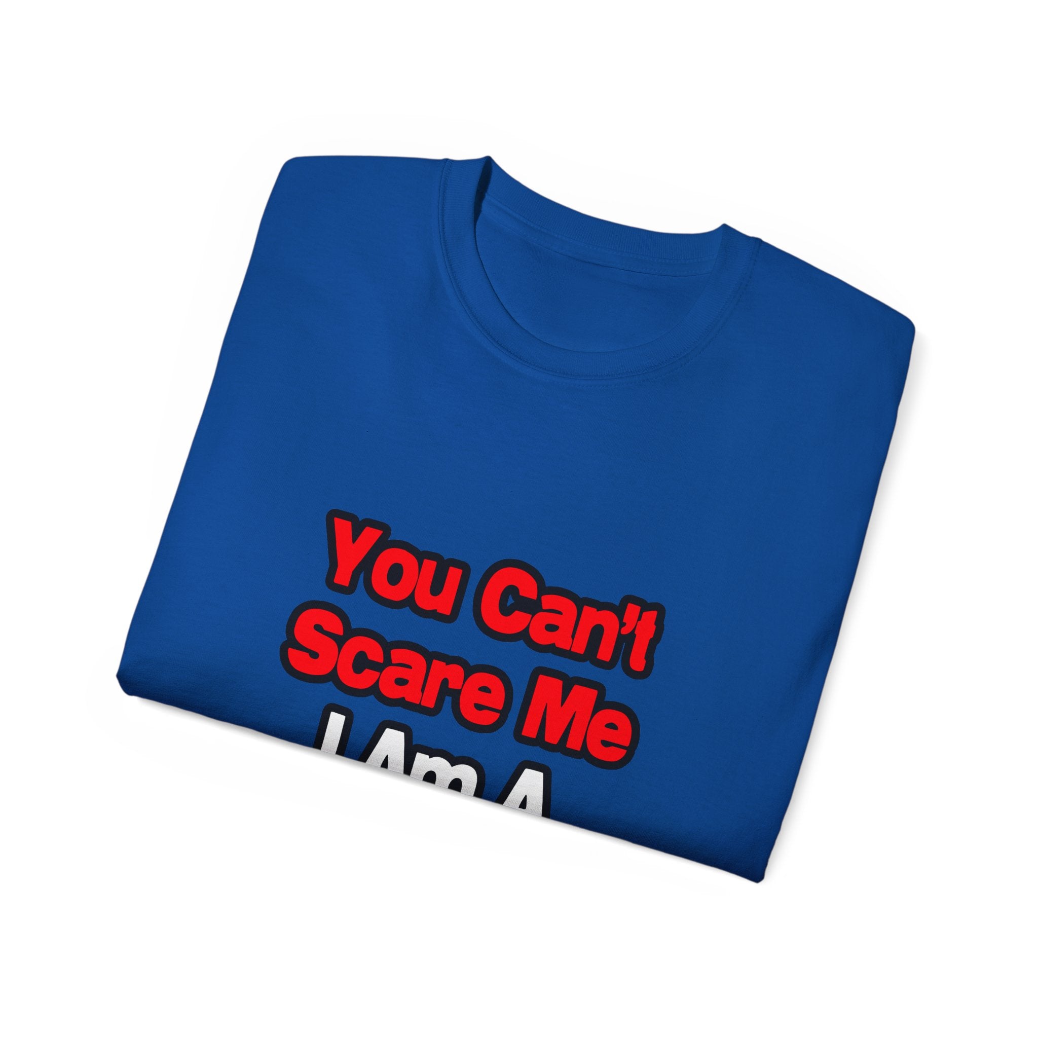 You Can't Scare Me...Teacher - Unisex Ultra Cotton Tee