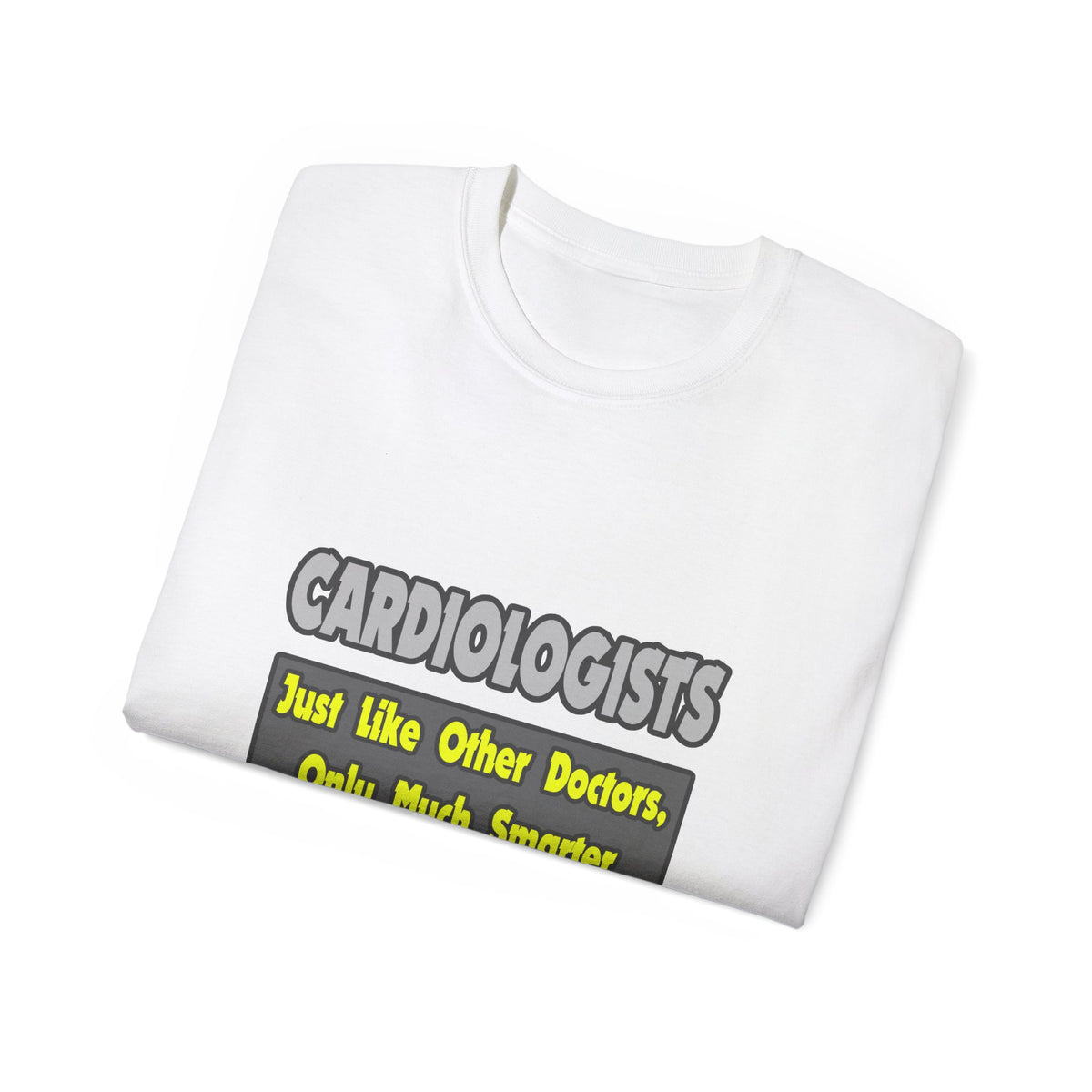 Cardiologists...Smarter - Unisex Ultra Cotton Tee