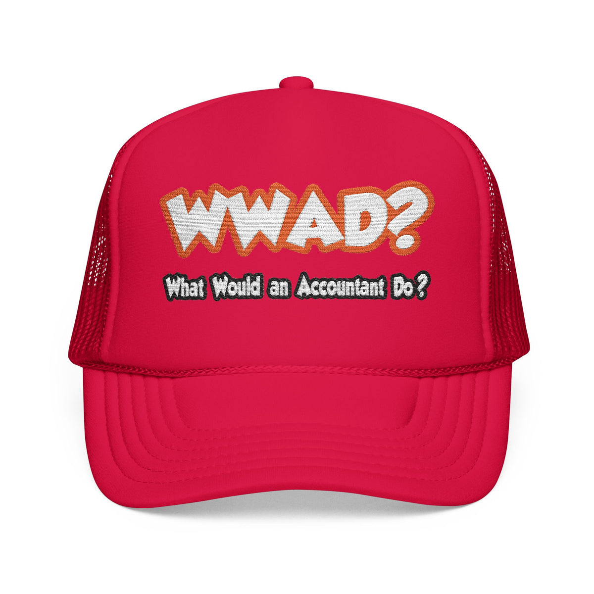 WWAD...What Would an Accountant Do - Foam Trucker Hat