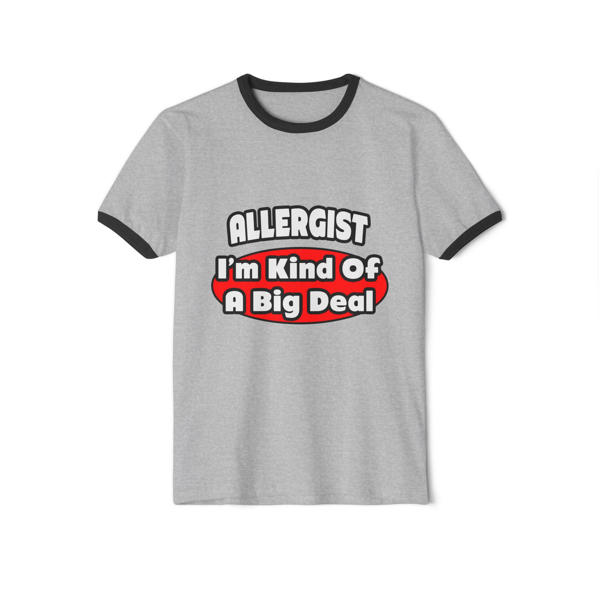 Allergist .. Big Deal - Unisex Cotton Ringer T-Shirt