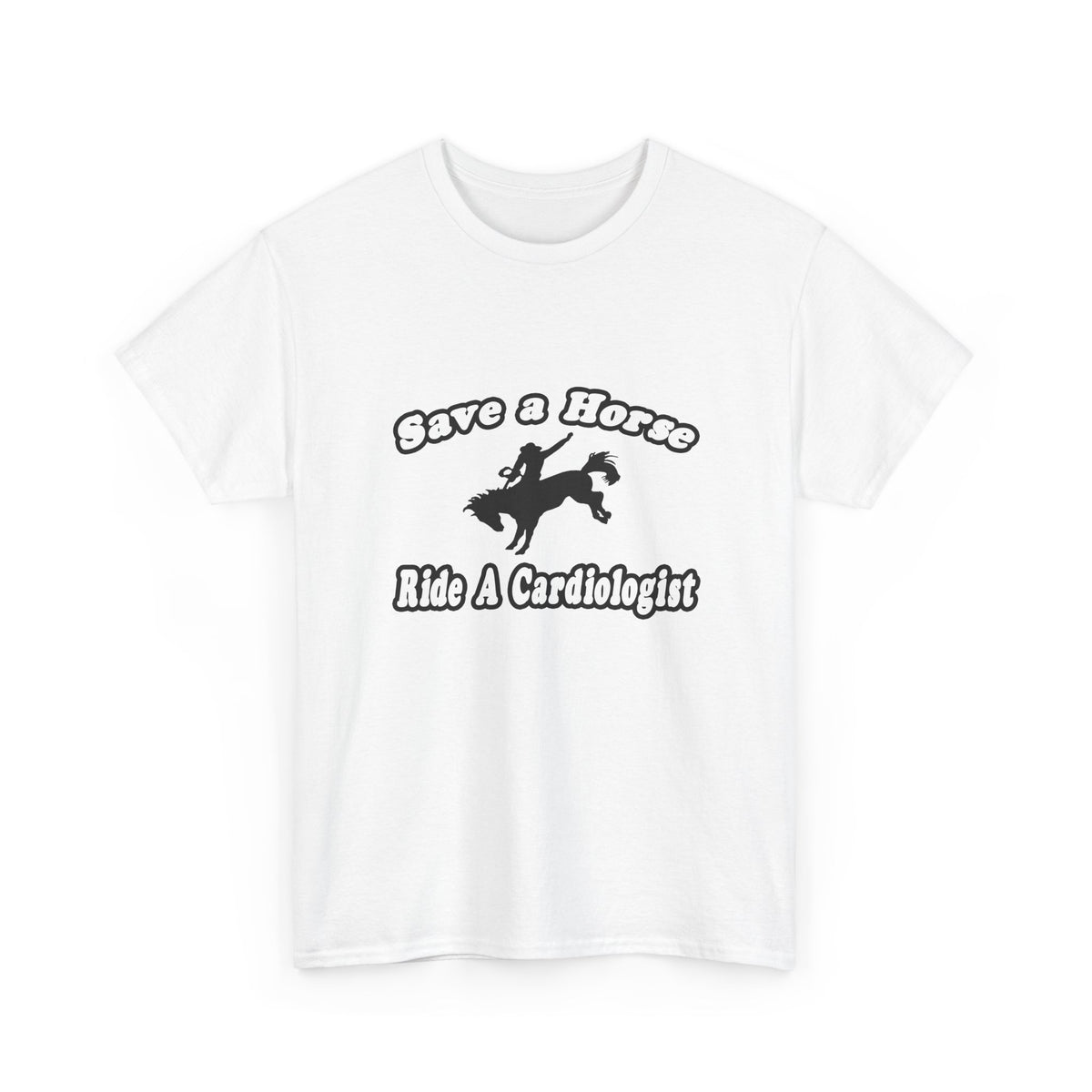 Save Horse, Ride Cardiologist - Unisex Heavy Cotton Tee