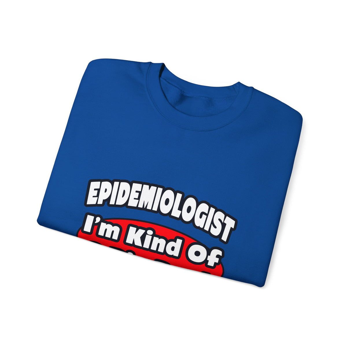 Epidemiologist...Big Deal - Unisex Heavy Blend™ Crewneck Sweatshirt