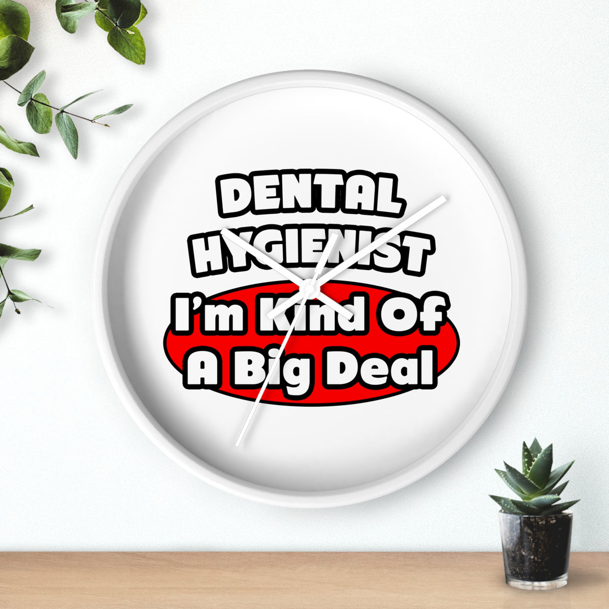 Dental Hygienist...Big Deal - Wall Clock
