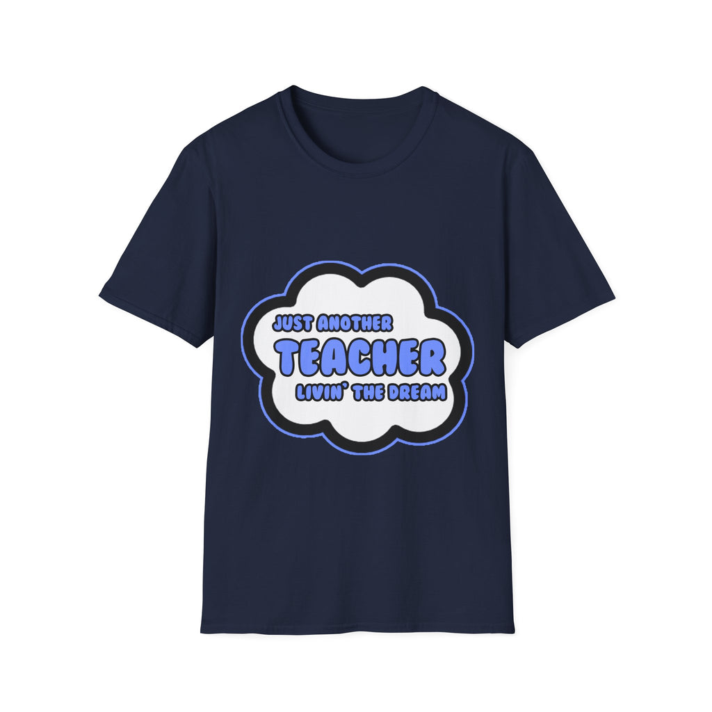 Teacher .. Livin' The Dream - Unisex Softstyle T-Shirt