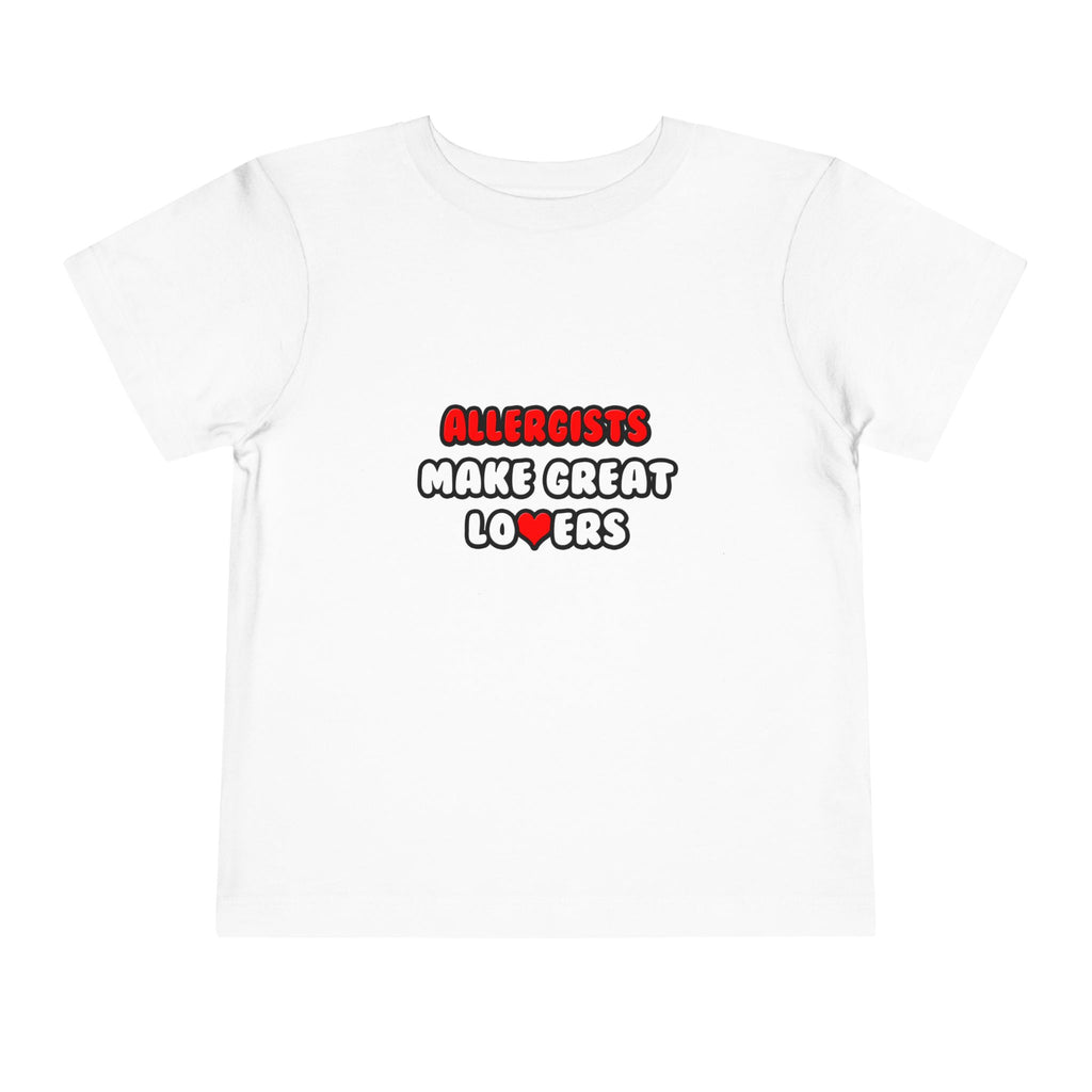 Allergists Make Great Lovers - Toddler Short Sleeve Tee