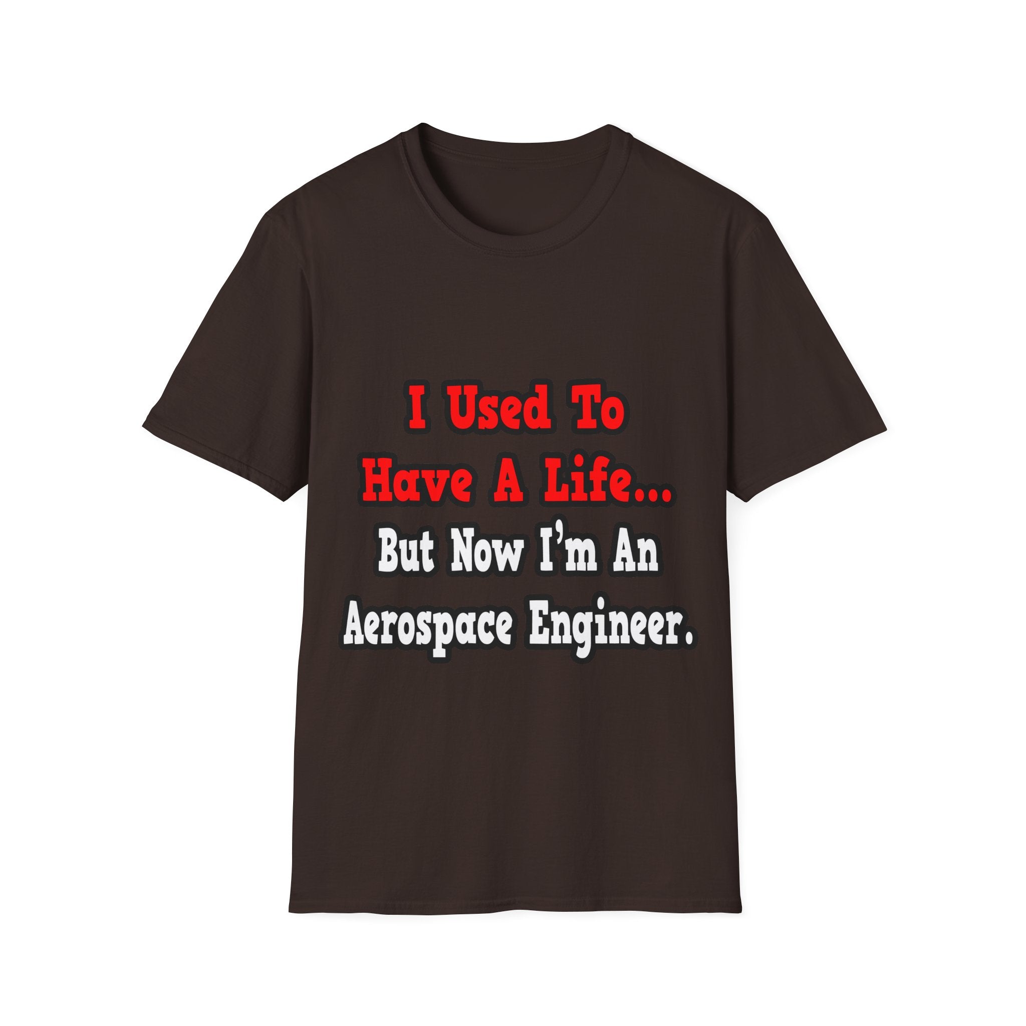 I Used to Have a Life...Aerospace Engineer - Unisex Softstyle T-Shirt
