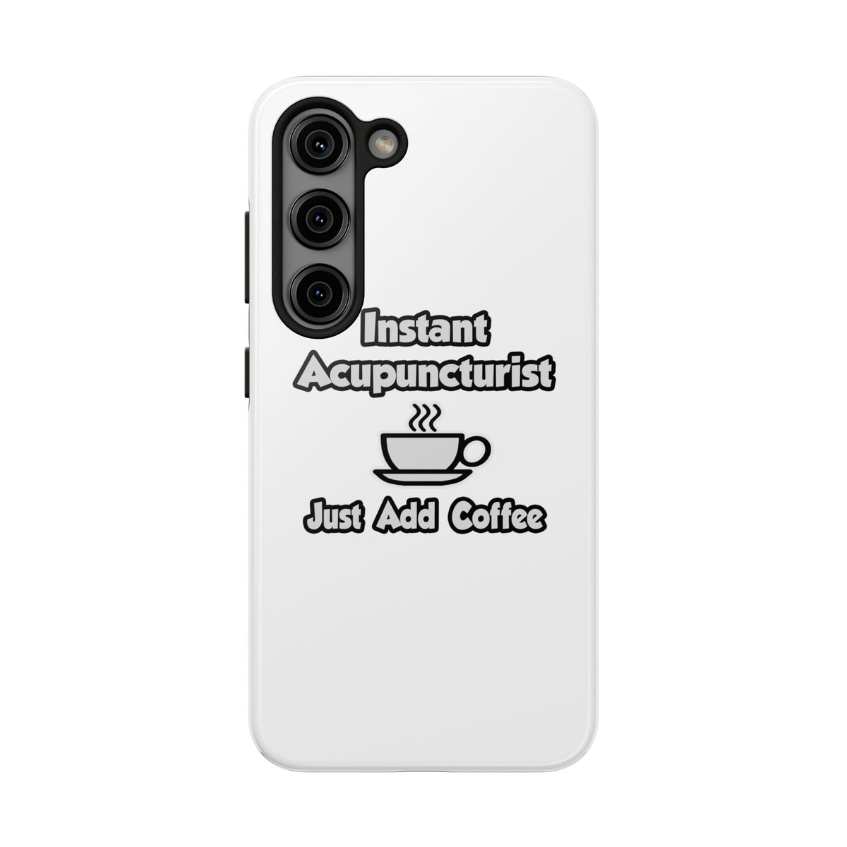 Instant Acupuncturist .. Just Add Coffee - Tough Phone Cases