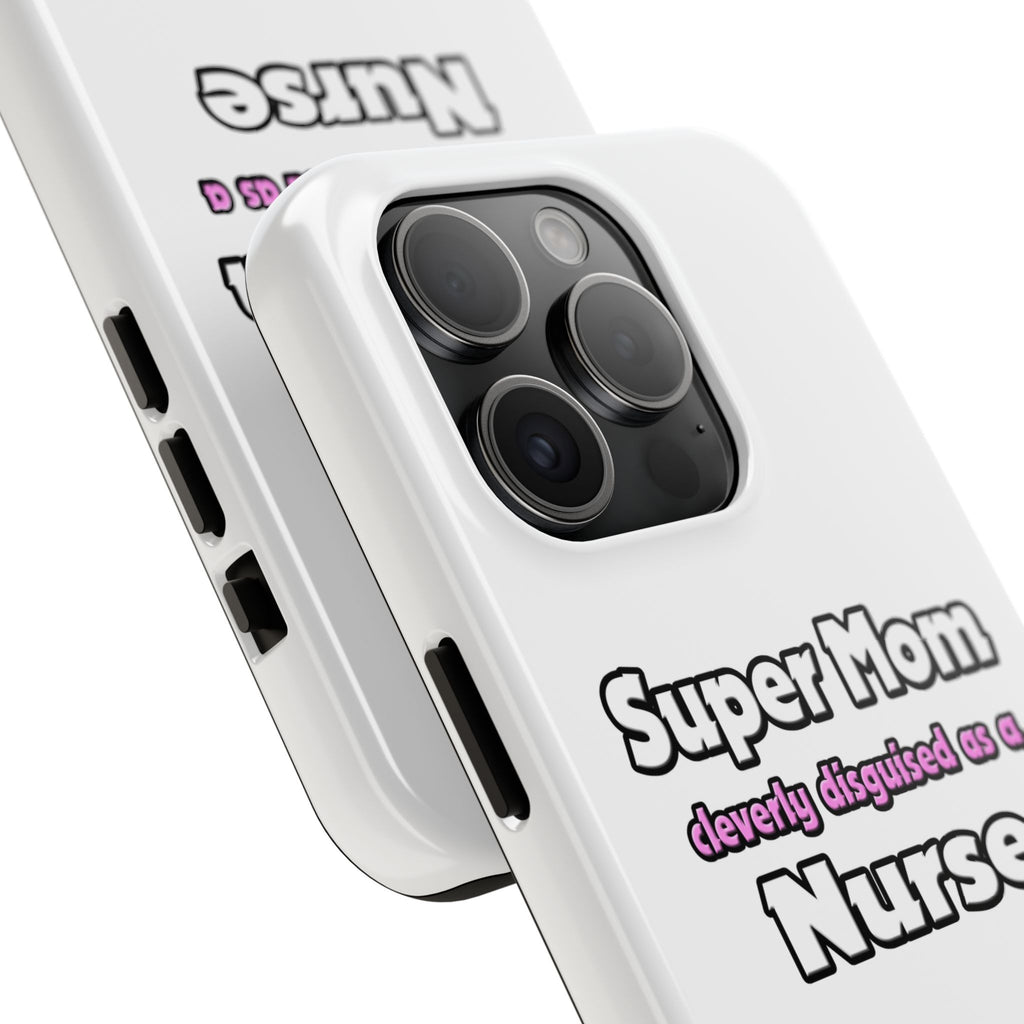 Super Mom ... Nurse - Tough Phone Cases