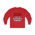 You Can't Scare Me...Aerospace Engineer - Unisex Ultra Cotton Long Sleeve Tee