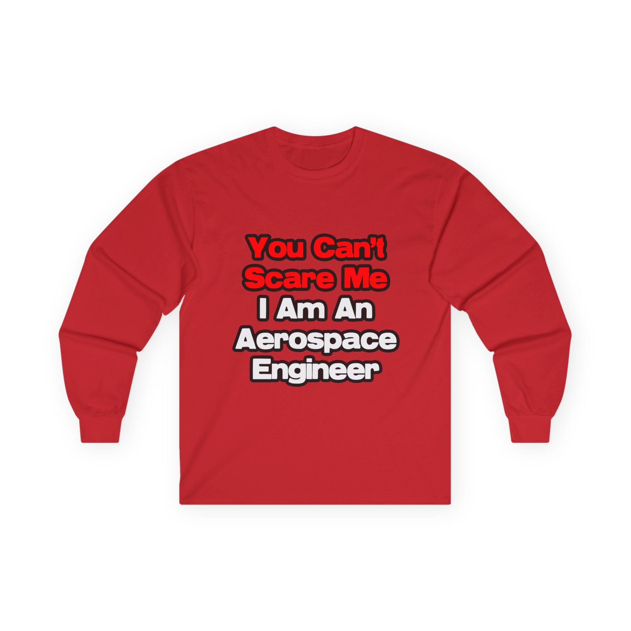 You Can't Scare Me...Aerospace Engineer - Unisex Ultra Cotton Long Sleeve Tee