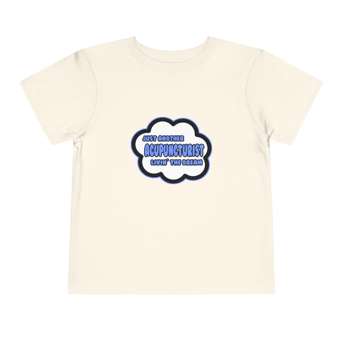 Acupuncturist .. Livin' The Dream - Toddler Short Sleeve Tee