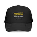 Professional Acupuncturist .. Joke - Foam Trucker Hat