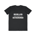 Ninja Cleverly Disguised As An Astronomer - Men's Lightweight Fashion Tee