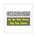 Cardiologists...Smarter - Square Stickers