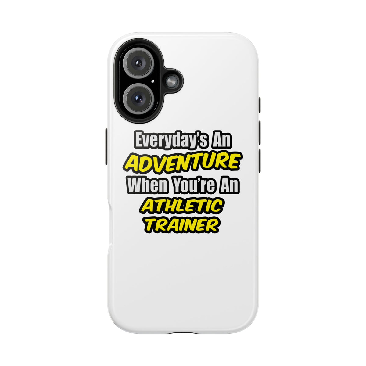 Everyday's An Adventure .. Athletic Trainer - Tough Phone Cases