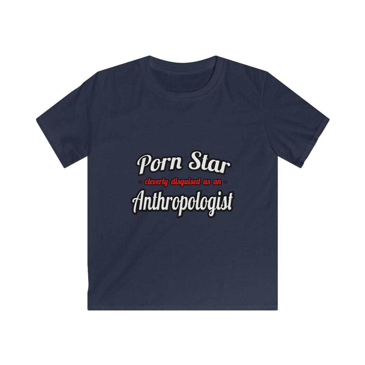 Porn Star...Anthropologist - Kids Softstyle Tee