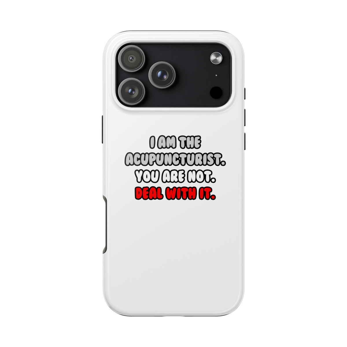 Deal With It ... Funny Acupuncturist - Tough Phone Cases