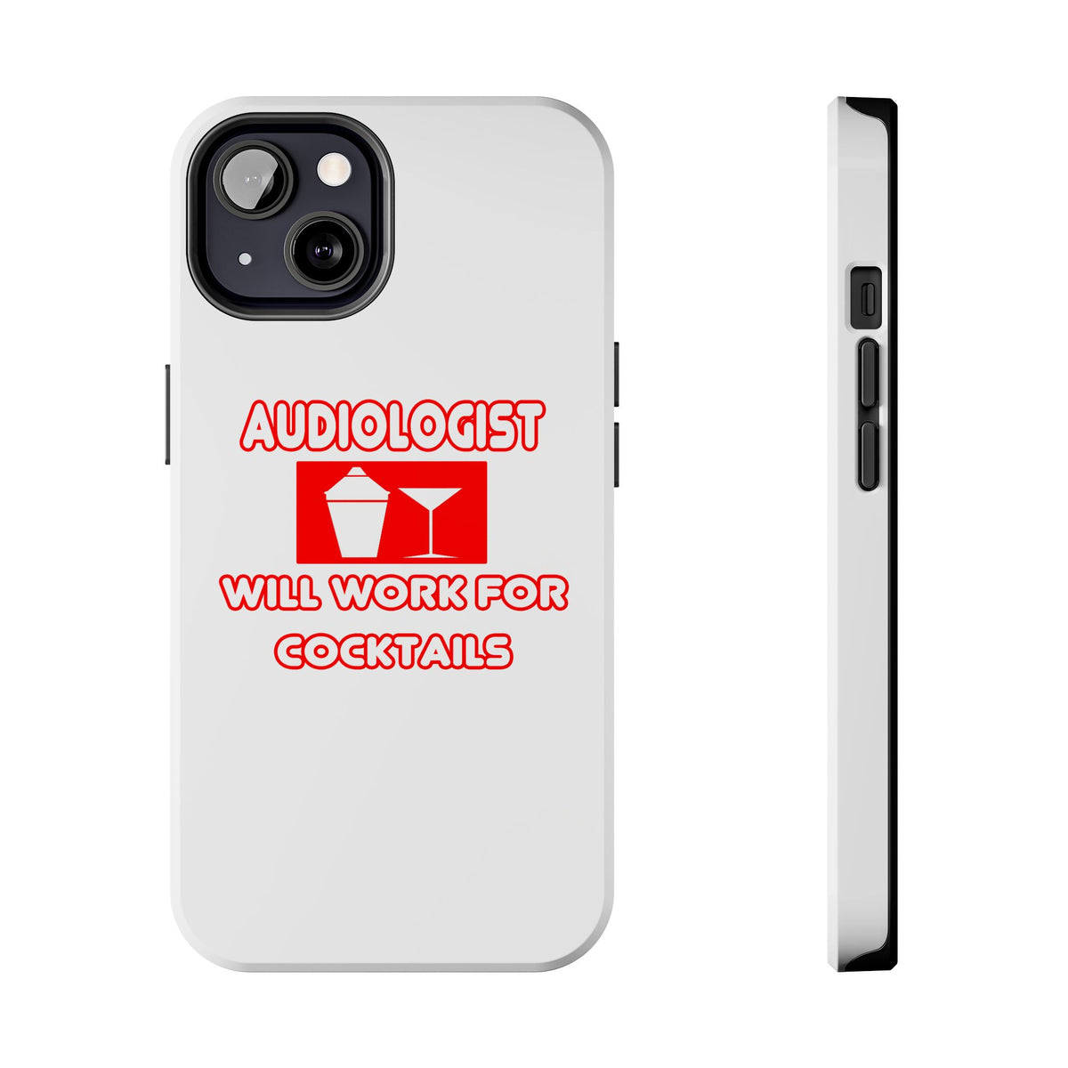 Audiologist ... Will Work For Cocktails - Tough Phone Cases